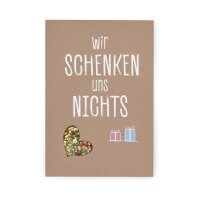 Grußkarte "Wir schenken uns nichts" 18g...