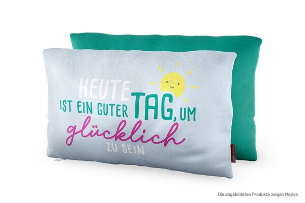 Kissen für Dich :-) Heute ist ein guter Tag, um glücklich zu sein